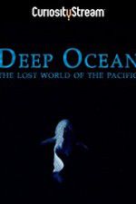 Watch Deep Ocean: The Lost World of the Pacific Zumvo