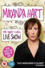 Watch Miranda Hart - My, What I Call, Live Show Zumvo