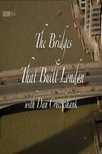 Watch The Bridges That Built London Zumvo