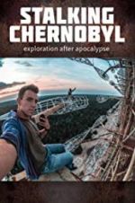 Watch Stalking Chernobyl: Exploration After Apocalypse Zumvo