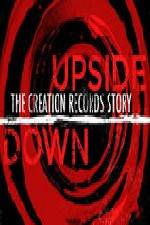 Watch Upside Down The Creation Records Story Zumvo