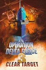 Watch Operation Delta Force 3: Clear Target Zumvo