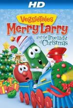 Watch VeggieTales: Merry Larry and the True Light of Christmas Zumvo