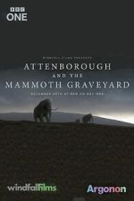 Watch Attenborough and the Mammoth Graveyard (TV Special 2021) Zumvo