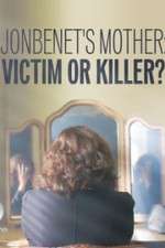 Watch JonBenet\'s Mother: Victim or Killer Zumvo