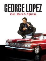 Watch George Lopez: Tall, Dark & Chicano Zumvo