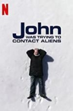 Watch John Was Trying to Contact Aliens Zumvo