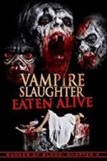 Watch Vampire Slaughter: Eaten Alive Zumvo