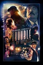 Watch Trouble Is My Business Zumvo