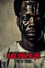 Watch Black Serial Killers: Truth or Fiction Zumvo