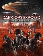 Watch Dark Ops Exposed: ET Bases, Bioweapons and Mutants Zumvo