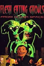 Watch Flesh Eating Ghouls from Outer Space Zumvo