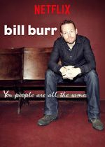 Watch Bill Burr: You People Are All the Same. Zumvo