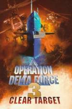 Watch Operation Delta Force 3 Clear Target Zumvo