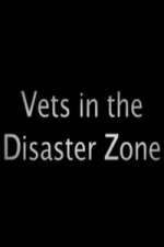 Watch Vets In The Disaster Zone Zumvo