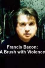 Watch Francis Bacon: A Brush with Violence Zumvo