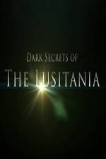 Watch Dark Secrets Of The Lusitania Zumvo