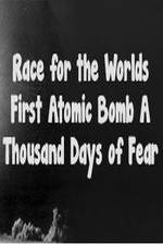 Watch The Race For The Worlds First Atomic Bomb: A Thousand Days Of Fear Zumvo