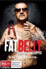 Watch Fat Belly Chopper Unchopped Zumvo