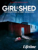 Watch Girl in the Shed: The Kidnapping of Abby Hernandez Zumvo