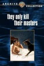 Watch They Only Kill Their Masters Zumvo