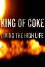 Watch King Of Coke: Living The High Life Zumvo