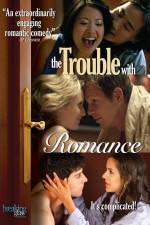 Watch The Trouble with Romance Zumvo