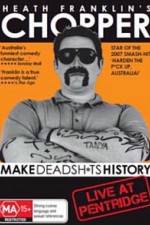 Watch Heath Franklins: Chopper Make Deadshits History - Live at  Pentridge Zumvo