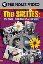 Watch The Sixties The Years That Shaped a Generation Zumvo