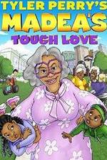 Watch Tyler Perry's Madea's Tough Love Zumvo