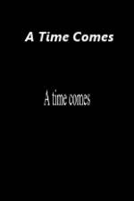 Watch A Time Comes Zumvo