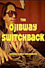 Watch The Ojibway Switchback Zumvo