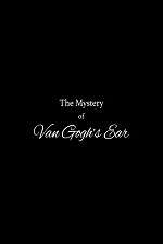 Watch The Mystery of Van Gogh's Ear Zumvo