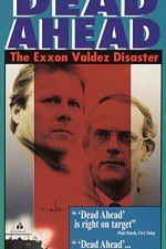 Watch Dead Ahead: The Exxon Valdez Disaster Zumvo