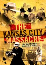 Watch The Kansas City Massacre Zumvo