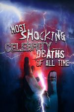 Watch Most Shocking Celebrity Deaths of All Time Zumvo