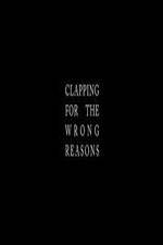 Watch Clapping for the Wrong Reasons Zumvo