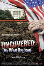 Watch Uncovered The Whole Truth About the Iraq War Zumvo