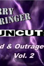 Watch Jerry Springer Wild  and Outrageous Vol 2 Zumvo
