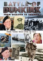 Watch Battle of Dunkirk: From Disaster to Triumph Zumvo