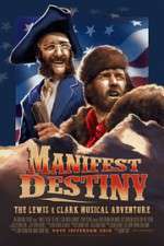 Watch Manifest Destiny: The Lewis & Clark Musical Adventure Zumvo