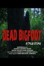 Watch Dead Bigfoot A True Story Zumvo