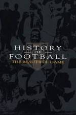 Watch History of Football: The Beautiful Game Zumvo