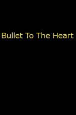 Watch Bullet To The Heart Zumvo