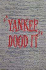 Watch Yankee Dood It Zumvo