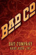 Watch Bad Company: Hard Rock Live Zumvo