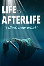 Watch Life to AfterLife: I Died, Now What Zumvo