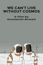 Watch We Can\'t Live Without Cosmos (Short 2014) Zumvo