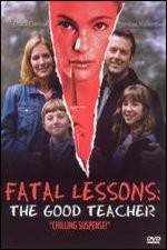 Watch Fatal Lessons The Good Teacher Zumvo