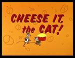 Watch Cheese It, the Cat! (Short 1957) Zumvo